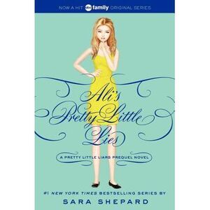 Pretty Little Liars: Ali's Pretty Little Lies -- Sara Shepard
